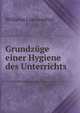 Grundzuge einer Hygiene des Unterrichts, Wilhelm Loewenthal 