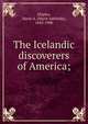 The Icelandic discoverers of America;, Shipley, Marie A. (Marie Adelaide), 1843-1900 