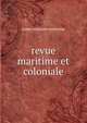 Revue maritime et coloniale, tome soixante troisieme 