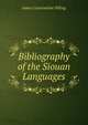 Bibliography of the Siouan Languages, James Constantine Pilling 