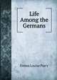 Life Among the Germans, Emma Louise Parry 