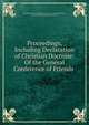 Proceedings, Including Declaration of Christian Doctrine: Of the General Conference of Friends ., Friends General Conference (U.S .). General Conference , Friends General Conference (U.S.) 