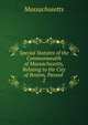 Special Statutes of the Commonwealth of Massachusetts, Relating to the City of Boston, Passed .. 2, Massachusetts 