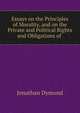 Essays on the Principles of Morality, and on the Private and Political Rights and Obligations of ., Jonathan Dymond 