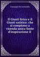 Il Giusti lirico e il Giusti satirico: che si compiono a vicenda unica fonte d'inspirazione il ., Giuseppe de Leonardis 