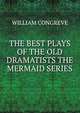 THE BEST PLAYS OF THE OLD DRAMATISTS THE MERMAID SERIES, William Congreve 