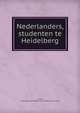 Nederlanders, studenten te Heidelberg, J. de Wal , Maatschappij der Nederlandse Letterkunde te Leiden 