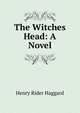 The Witches Head: A Novel, Haggard H. Rider 