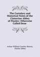The Cartulary and Historical Notes of the Cistercian Abbey of Flaxley: Otherwise Called Dene ., Arthur William Crawley-Boevey, Flaxley Abbey 