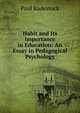 Habit and Its Importance in Education: An Essay in Pedagogical Psychology, Paul Radestock 