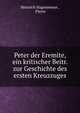 Peter der Eremite, ein kritischer Beitr. zur Geschichte des ersten Kreuzzuges, Heinrich Hagenmeyer , Pierre 