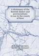 A dictionary of the Kentish dialect and provincialisms in use in the county of Kent, Parish, W. D. (William Douglas), 1833-1904,Shaw, William Francis, 1830-1904, joint author,Masters, John White 