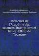 M?moires de l'Acad?mie des sciences, inscriptions et belles-lettres de Toulouse, Acad?mie des sciences , inscriptions et belles-lettres de Toulouse 