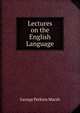 Lectures on the English Language, George Perkins Marsh 