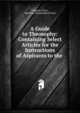 A Guide to Theosophy: Containing Select Articles for the Instructions of Aspirants to the ., Tukaram Tatya , Bombay Theosophical Fund 