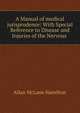 A Manual of medical jurisprudence: With Special Reference to Disease and Injuries of the Nervous ., Allan McLane Hamilton 