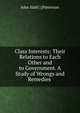 Class Interests: Their Relations to Each Other and to Government. A Study of Wrongs and Remedies ., John Stahl ] [Patterson 