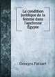 La condition juridique de la femme dans l'ancienne ?gypte, Georges Paturet 