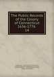 The Public Records of the Colony of Connecticut 1636-1776 .. 14, Connecticut , Connecticut General Assembly, United Colonies of New England Commissioners , Connecticut Council , James Hammond Trumbull, Charles Jeremy Hoadly 