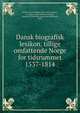 Dansk biografisk lexikon, tillige omfattende Norge for tidsrummet 1537-1814, Bricka, Carl Frederik, 1845-1903,Laursen, L. (Laurs), 1864-1936,Steenstrup, Johannes Christoffer Hagemann Reinhardt, 1844- 