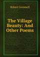 The Village Beauty: And Other Poems, Robert Gemmell 