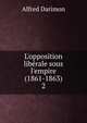 L'opposition lib?rale sous l'empire (1861-1863), Alfred Darimon 