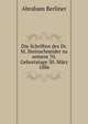 Die Schriften des Dr. M. Steinschneider zu seinem 70. Geburtstage 30. Marz 1886, Abraham Berliner 