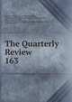 The Quarterly Review. 163, William Gifford , George Walter Prothero, John Gibson Lockhart, John Murray , Whitwell Elwin, John Taylor Coleridge , Rowland Edmund Prothero Ernle, William Macpherson, William Smith 