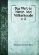 Das Weib in Natur- und Volkerkunde v. 2, Hermann Heinrich Ploss 