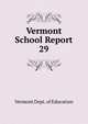 Vermont School Report. 29, Vermont Dept. of Education 