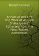 Annals of the Life and Work of William Shakespeare: Collected from the Most Recent Authorities., Joseph Cundall 