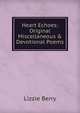 Heart Echoes: Original Miscellaneous & Devotional Poems, Lizzie Berry 
