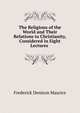 The Religions of the World and Their Relations to Christianity, Considered in Eight Lectures ., Maurice Frederick Denison 