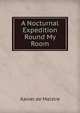 A Nocturnal Expedition Round My Room, Xavier de Maistre 
