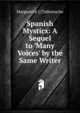 Spanish Mystics: A Sequel to 'Many Voices' by the Same Writer, Marguerite ] [Tollemache 