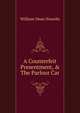 A Counterfeit Presentment, & The Parlour Car, Howells, William Dean, 1837-1920 