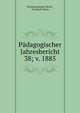Pdagogischer Jahresbericht. 38; v. 1885, Pestalozzianum Z?rich , Friedrich Dittes 