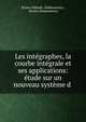 Les int?graphes, la courbe int?grale et ses applications: ?tude sur un nouveau syst?me d ., Bruno Abdank -Abakanowicz, Bruno Abakanowicz 
