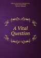A Vital Question, Nikolay Gavrilovich Chernyshevsky, Nathan Haskell Dole, Simon S . Skidelsky 
