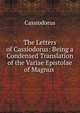 The Letters of Cassiodorus: Being a Condensed Translation of the Variae Epistolae of Magnus ., Cassiodorus 