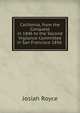 California, from the Conquest in 1846 to the Second Vigilance Committee in San Francisco 1856 ., Royce, Josiah, 1855-1916 