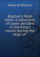 Bracton's Note book: A collection of cases decided in the King's courts during the reign of ., Henry de Bracton 