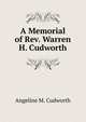 A Memorial of Rev. Warren H. Cudworth, Angeline M. Cudworth 