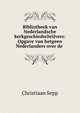 Bibliotheek van Nederlandsche kerkgeschiedschrijvers: Opgave van hetgeen Nederlanders over de ., Christiaan Sepp 