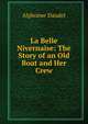 La Belle Nivernaise: The Story of an Old Boat and Her Crew, Daudet Alphonse 