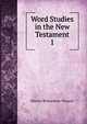 Word Studies in the New Testament. 1, Marvin Richardson Vincent 