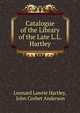 Catalogue of the Library of the Late L.L. Hartley, Leonard Lawrie Hartley, John Corbet Anderson 