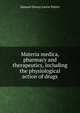 Materia medica, pharmacy and therapeutics, including the physiological action of drugs., Samuel Otway Lewis Potter 