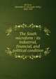 The South microform : its industrial, financial, and political condition, Alexander K. McClure 