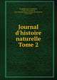 Journal d`histoire naturelle. Tome 2, Brugui?re, Jean Guillaume, 1750-1799,Lamarck, Jean-Baptiste Pierre Antoine de Monet de, 1744-1829 